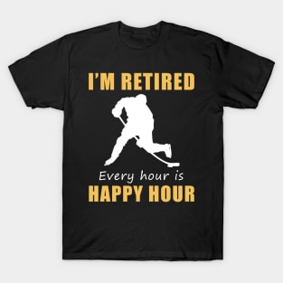 Score Big on Retirement Fun! Hockey Tee Shirt Hoodie - I'm Retired, Every Hour is Happy Hour! T-Shirt